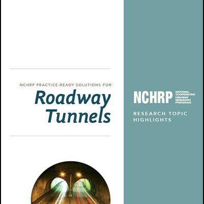 NCHRP Practice-Ready Solutions for Roadway Tunnels